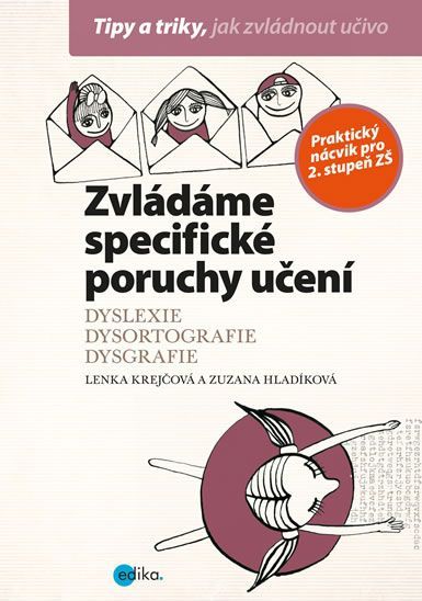 Krejčová Lenka, Hladíková Zuzana,: Zvládáme specifické poruchy učení: Dyslexie, dysortografie, dysgr - obrázek 1