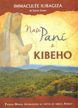 Naše paní z Kibeho - Steve Erwin, Immaculée Ilibagiza - obrázek 1