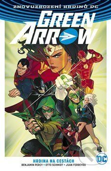 Green Arrow 5: Hrdina na cestách - Juan Ferreyra, Benjamin Percy, Otto Schmidt - obrázek 1