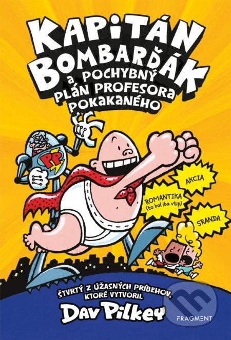 Kapitán Bombarďák: Kapitán Bombarďák a pochybný plán profesora Pokakaného - Dav Pilkey - obrázek 1