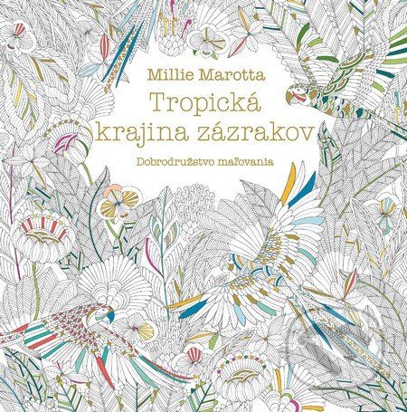 Tropická krajina zázrakov - Millie Marotta - obrázek 1