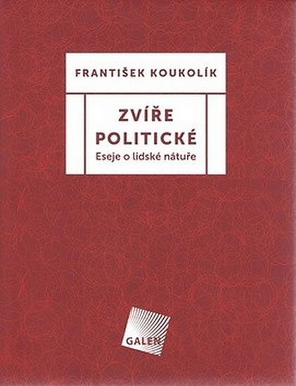 Koukolík František: Zvíře politické - Eseje o lidské nátuře - obrázek 1