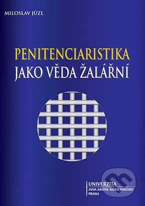 Penitenciaristika jako věda žalářní - Miloslav Jůzl - obrázek 1