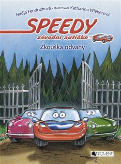 Speedy, závodní autíčko: Zkouška odvahy - Nadja Fendrichová - obrázek 1