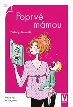 Poprvé mámou - Základy péče o dítě - Olivia Toja, Dr. Regottaz - obrázek 1