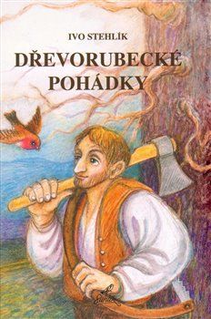 Dřevorubecké pohádky - Ivo Stehlík - obrázek 1