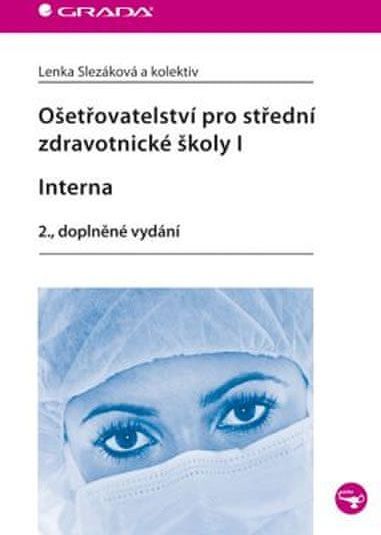 Slezáková Lenka a kolektiv: Ošetřovatelství pro střední zdravotnické školy I – Interna - obrázek 1