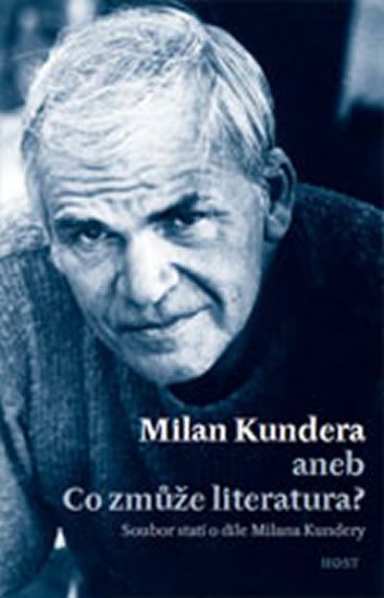 Fořt Bohumil: Milan Kundera - Co zmůže literatura - obrázek 1