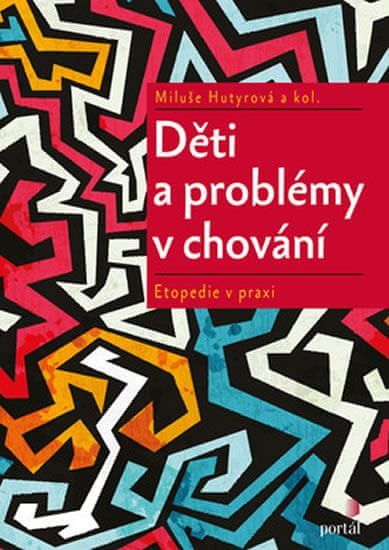 Hutyrová Miluše: Děti a problémy v chování - Etopedie v praxi - obrázek 1