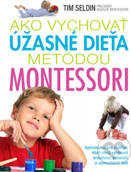 Ako vychovať úžasné dieťa metódou Montessori - Tim Seldin - obrázek 1