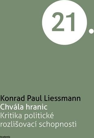 Liessmann Konrad Paul: Chvála hranic - Kritika politické rozlišovací schopnosti - obrázek 1