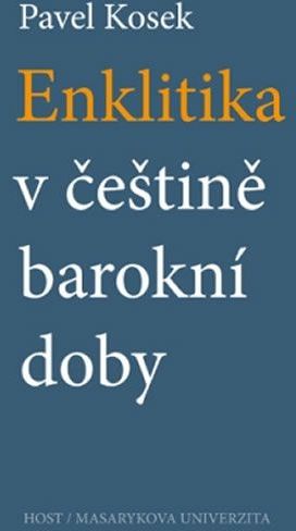 Kosek Pavel: Enklitika v češtině barokní doby - obrázek 1