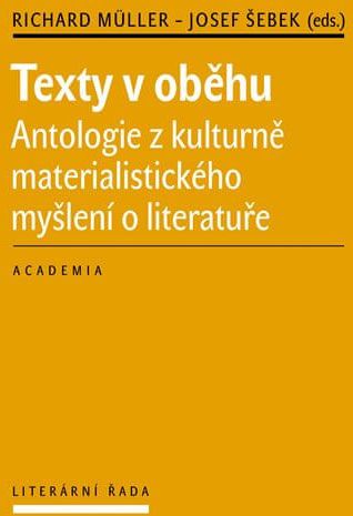 Müller Richard, Šebek Josef: Texty v oběhu - Antologie z kulturně materialistického myšlení o litera - obrázek 1