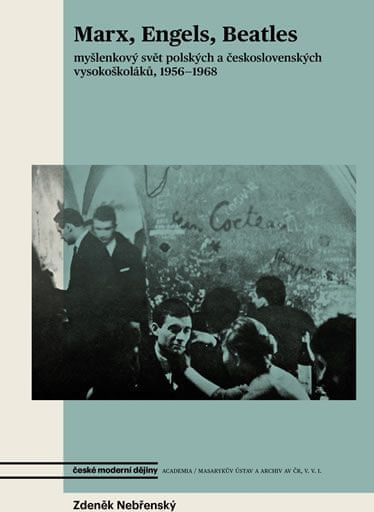 Nebřenský Zdeněk: Marx, Engels, Beatles - Myšlenkový svět polských a československých vysokoškoláků, - obrázek 1