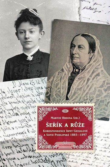 Hrdina Martin: Šeřík a růže - Korespondence Sofie Podlipské a Irmy Geisslové 1883–1897 - obrázek 1