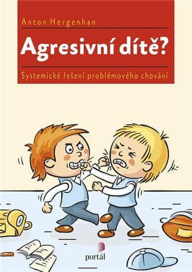 Hergenhan Anton: Agresivní dítě? - Systemické řešení problémového chování - obrázek 1