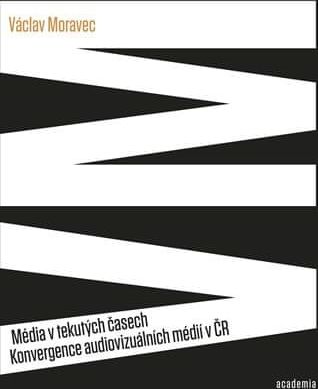 Moravec Václav: Média v tekutých časech - Konvergence audiovizuálních médií v ČR - obrázek 1