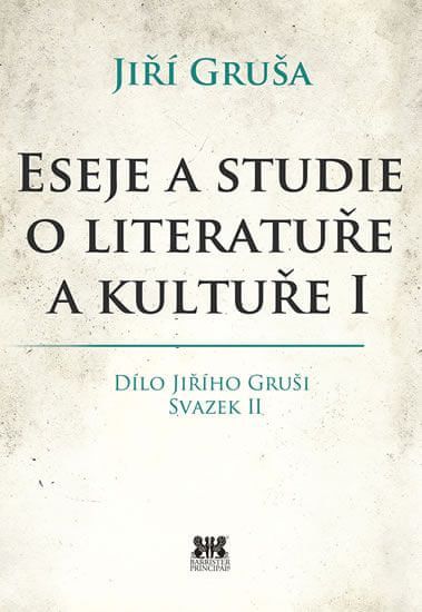 Gruša Jiří: Eseje a studie o literatuře a kultuře I - obrázek 1
