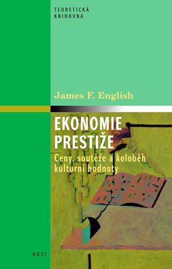 English James F.: Ekonomie prestiže - Ceny, soutěže a koloběh kulturní hodnoty - obrázek 1