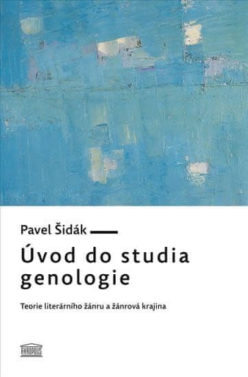 Šidák Pavel: Úvod do studia genologie - Teorie literárního žánru a žánrová krajina - obrázek 1