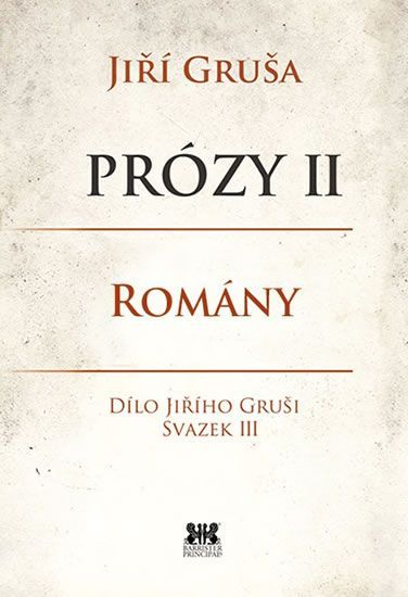 Gruša Jiří: Prózy II - Romány - obrázek 1