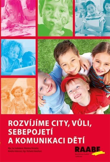 Mgr. Svobodová Eva , Hovjacká Miroslava: Rozvíjíme city, vůli, sebepojetí a komunikaci dětí - obrázek 1