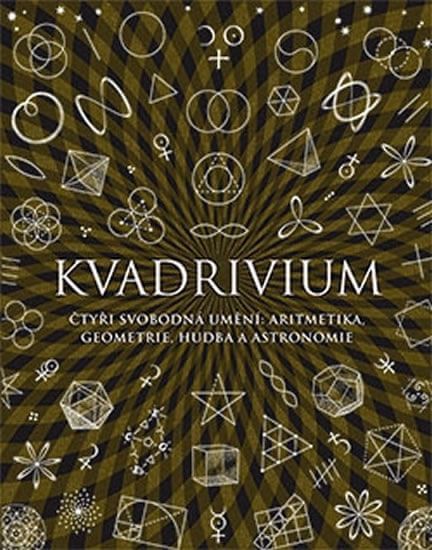 Ashton Anthony: Kvadrivium - Čtyři svobodná umění: aritmetika, geometrie, hudba a astronomie - obrázek 1