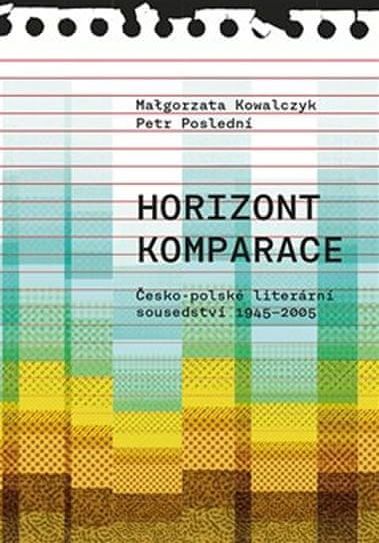 Kowalczyk Malgorzata, Poslední Petr: Horizont komparace - Česko-polské literární sousedství 1945-200 - obrázek 1