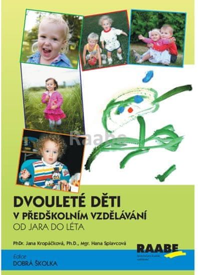 Kropáčková Jana, Splavcová Hana,: Dvouleté děti v předškolním vzdělávání 2 - Od jara do léta - obrázek 1