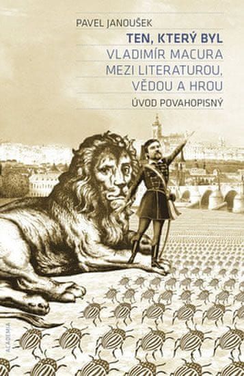 Janoušek Pavel: Ten, který byl - Vladimír Macura mezi literaturou, vědou a hrou - obrázek 1