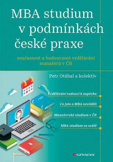 Otáhal Petr a kolektiv: MBA studium v podmínkách české praxe - Současnost a budoucnost vzdělávání ma - obrázek 1