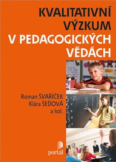 Šeďová Klára, Švaříček Roman,: Kvalitativní výzkum v pedagogických vědách - obrázek 1