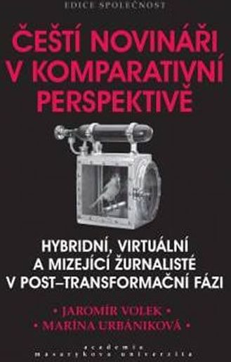 Volek Jaromír, Urbaníková Marína,: Čeští novináři v komparativní perspektivě - obrázek 1