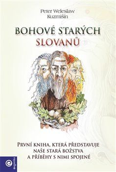 Bohové starých Slovanů - Peter Weleslav Kuzmišín - obrázek 1