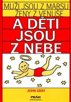 John Gray: Muži jsou z Marsu, ženy z Venuše a děti jsou z nebe - Zásady pozitivního rodičovství, vedoucí k výchově spolupracuj., sebevědom. a ... - obrázek 1