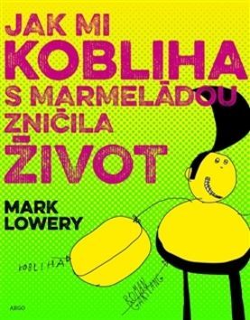 Mark Lowery: Jak mi kobliha s marmeládou zničila život - obrázek 1