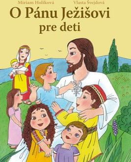 Miriam Holíková: O Pánu Ježišovi pre deti - obrázek 1