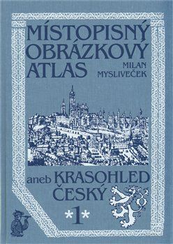 Místopisný obrázkový atlas aneb Krasohled český 1. - Milan Mysliveček - obrázek 1