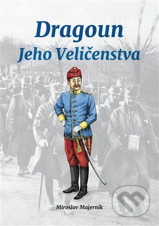 Dragoun Jeho Veličenstva - Miroslav Majerník - obrázek 1