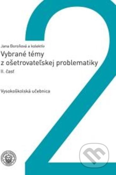 Vybrané témy z ošetrovateľskej problematiky, II.časť - Jana Boroňová a kolektív - obrázek 1