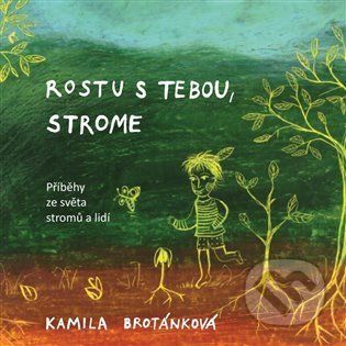 Rostu s Tebou, strome - Kamila Brotánková - obrázek 1