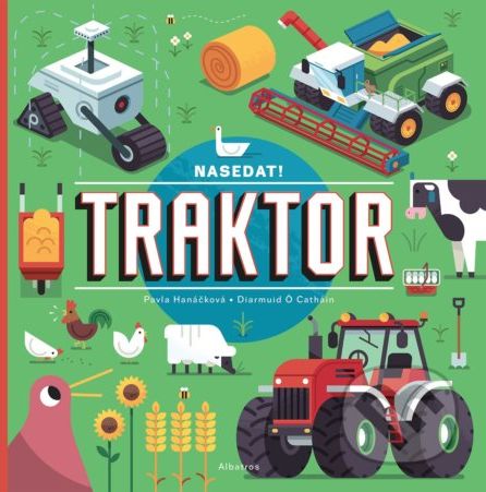 Nasedat! Traktor - Pavla Hanáčková, Diarmuid Ó Catháin (ilustrátor) - obrázek 1