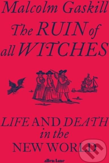 The Ruin of All Witches - Malcolm Gaskill - obrázek 1