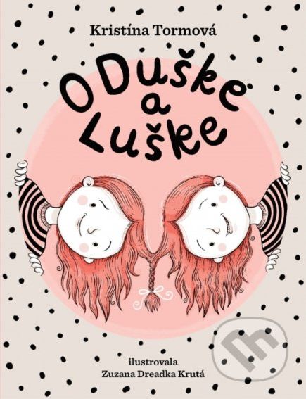 O Duške a Luške - Kristína Tormová, Zuzana Dreadka Krutá (ilustrátor) - obrázek 1