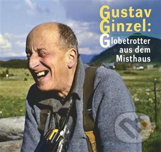 Gustav Ginzel: Globetrotter aus dem Misthaus - Jan Šebelka - obrázek 1