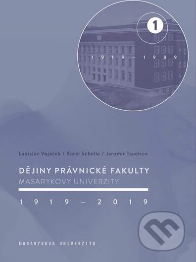 Dějiny Právnické fakulty Masarykovy univerzity 1919–2019 - Ladislav Vojáček, Karel Schelle, Jaromír Tauchen - obrázek 1