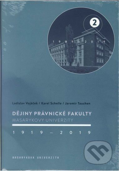 Dějiny Právnické fakulty Masarykovy univerzity 1919–2019 - Ladislav Vojáček, Karel Schelle, Jaromír Tauchen - obrázek 1
