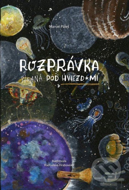 Rozprávka písaná pod hviezdami - Marcel Páleš, Radoslava Hrabovská (ilustrátor) - obrázek 1