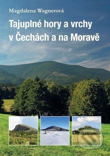 Tajuplné hory a vrchy v Čechách a na Moravě - Magdalena Wagnerová - obrázek 1