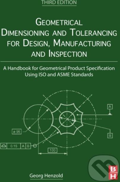 Geometrical Dimensioning and Tolerancing for Design, Manufacturing and Inspection - Georg Henzold - obrázek 1